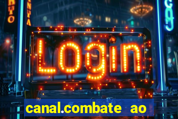 canal.combate ao vivo multicanais